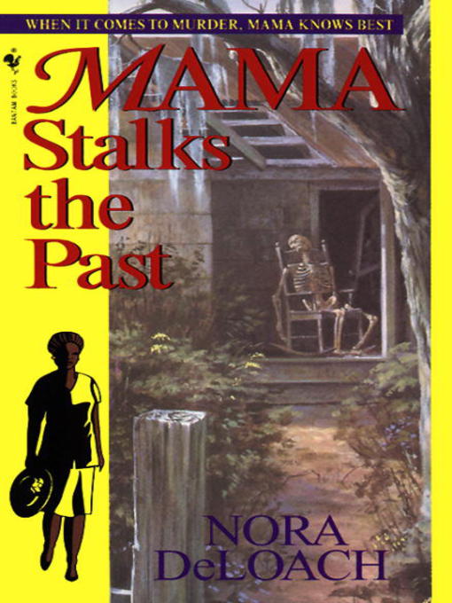 Title details for Mama Stalks the Past by Nora DeLoach - Available